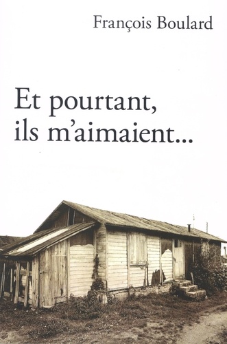 La couverture du livre « Et pourtant ils m’aimaient ».